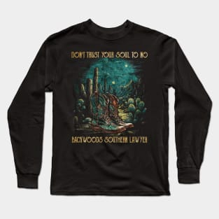 Funny Gift Men  Don't Trust Your Soul To No Backwoods Long Sleeve T-Shirt